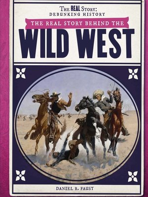 cover image of The Real Story Behind the Wild West